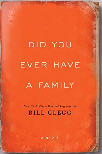 Did You Ever Have A Family by Bill Clegg