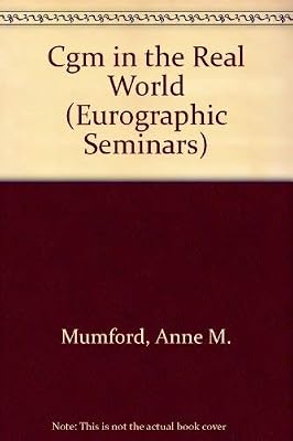 Cgm in the Real World (Eurographic Seminars)
