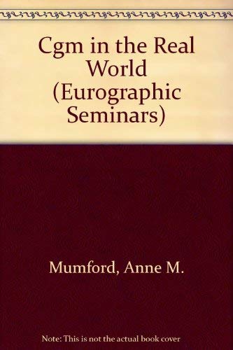 Cgm in the Real World (Eurographic Seminars) by Anne M. Mumford