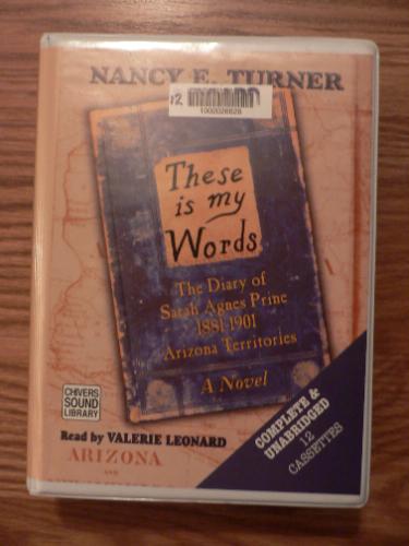 These is My Words (The Diary of Sarah Agnes Prine 1881-1901, Arizona Territories) by Nancy E. Turner