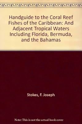 Handguide to the Coral Reef Fishes of the Caribbean: and Adjacent Tropical Waters Including Florida, Bermuda, and the Bahamas
