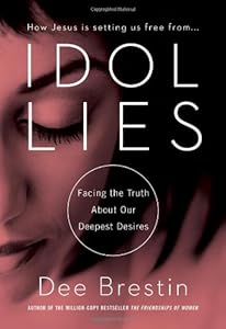 Idol Lies: Facing the Truth about Our Deepest Desires