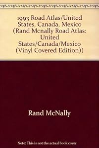 1993 Road Atlas/United States, Canada, Mexico (RAND MCNALLY ROAD ATLAS: UNITED STATES/CANADA/MEXICO (VINYL COVERED EDITION))