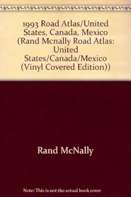 1993 Road Atlas/United States, Canada, Mexico (RAND MCNALLY ROAD ATLAS: UNITED STATES/CANADA/MEXICO (VINYL COVERED EDITION))