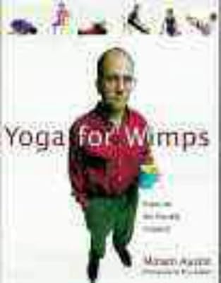 Yoga for Wimps : Poses for the Flexibly Challenged