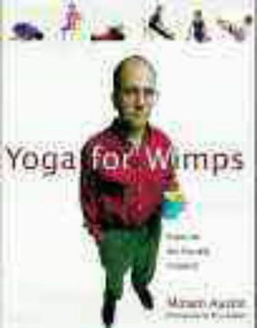 Yoga for Wimps : Poses for the Flexibly Challenged by Miriam Austin