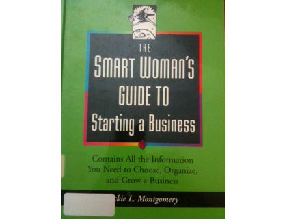 The Smart Woman's Guide to Starting a Business by Vickie L. Montgomery