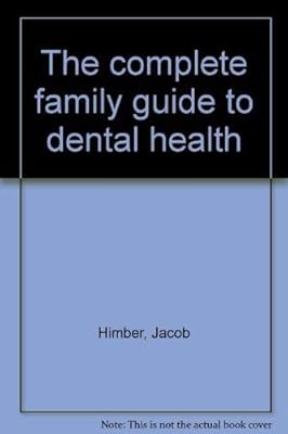 The complete family guide to dental health