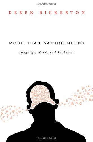 More than Nature Needs: Language, Mind, and Evolution by Derek Bickerton