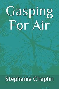 Gasping For Air by Stephanie Chaplin