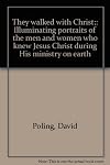 They walked with Christ;: Illuminating portraits of the men and women who knew Jesus Christ during His ministry on earth