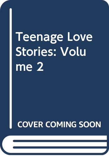 Teenage Love Stories: Volume 2 by Unknown