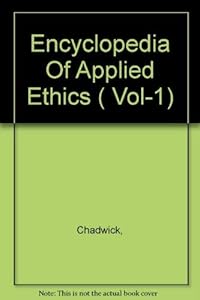 Encyclopedia Of Applied Ethics ( Vol-1) by Ruth Chadwick