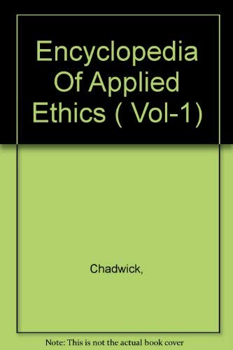 Encyclopedia Of Applied Ethics ( Vol-1) by Ruth Chadwick