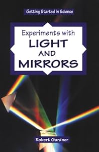 Experiments with Light and Mirrors (Getting Started in Science)