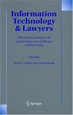 Information Technology and Lawyers: Advanced Technology in the Legal Domain, from Challenges to Daily Routine