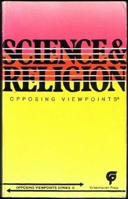 Science and Religion: Opposing Viewpoints