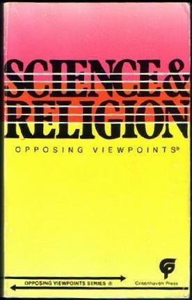 Science and Religion: Opposing Viewpoints by David L. Bender