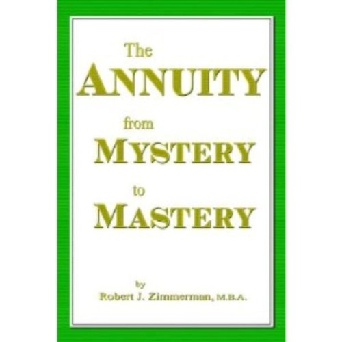 THE ANNUITY - FROM MYSTERY TO MASTERY by ROBERT ZIMMERMAN