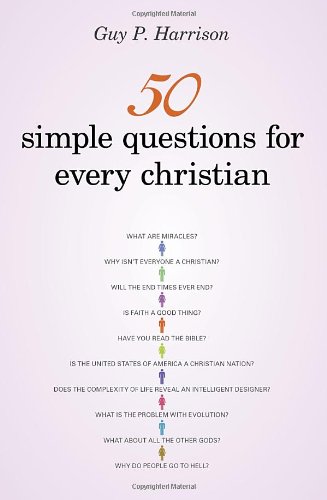 50 Simple Questions for Every Christian by Guy P. Harrison