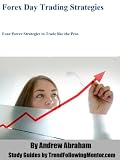 Forex Day Trading Strategies Four Power Strategies to Trade like the Pros (Trend Following Mentor)