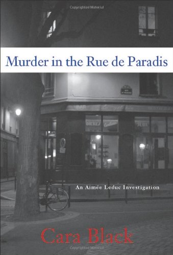 Murder in the Rue de Paradis (Aimee Leduc Investigations, No. 8) by Cara Black