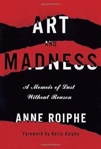 Art and Madness: A Memoir of Lust Without Reason