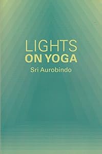 Lights on Yoga (Guidance from Sri Aurobindo) by Sri Aurobindo (1991-05-27)