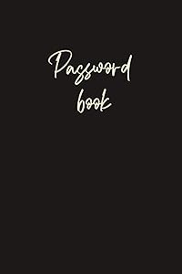 Password Book With Alphabetical Tabs: Password Keeper to Keep Your Personal Login Information Private And Secure. Password Organizer for Usernames, Logins, Web, And Email Addresses. by Minda Luong