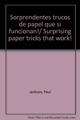 Sorprendentes trucos de papel que si funcionan!/ Surprising paper tricks that work! by Paul Jackson