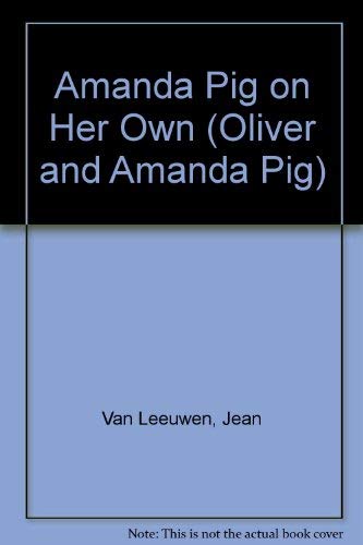 Amanda Pig on Her Own (Oliver and Amanda Pig) by Jean Van Leeuwen