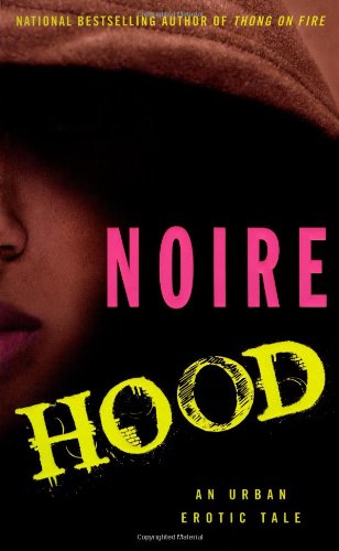 Hood: An Urban Erotic Tale by Noire