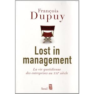 Lost in management : La vie quotidienne des entreprises au XXIe siècle
