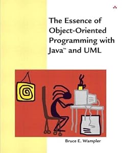 Essence of Object-Oriented Programming with Java™ and UML, The by Paul Becker