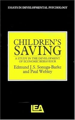 Children's Saving: Studies In The Development Of Economic Behaviour (Essays in Developmental Psychology)