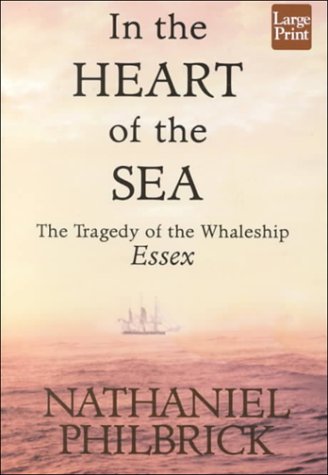 In the Heart of the Sea: The Tragedy of the Whaleship Essex by Nathaniel Philbrick