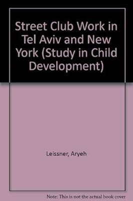 Street club work in Tel Aviv and New York (National Bureau for Cooperation in Child Care. Studies in child development)
