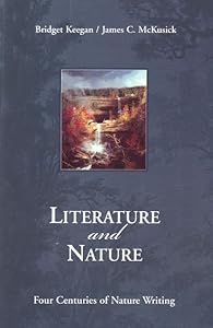 Literature and Nature: Four Centuries of Nature Writing by Bridget Keegan