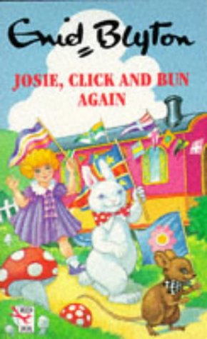 Josie Click and Bun Again by Enid Blyton