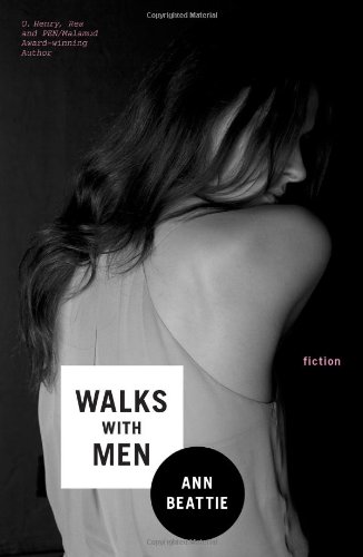 Walks With Men: Fiction by Ann Beattie