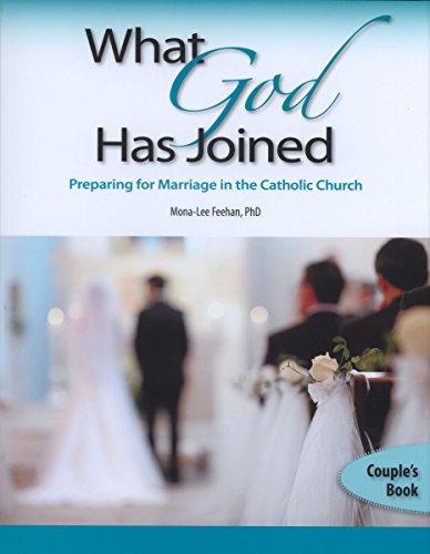 What God Has Joined: Preparing for Marriage in the Catholic Church; Couples' Book by Mona-Lee Feehan PhD