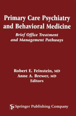 Primary Care Psychiatry and Behavioral Medicine: Brief Office Treatment and Management Pathways