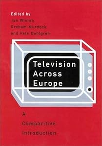 Television Across Europe: A Comparative Introduction by Jan Wieten