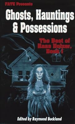 Ghosts, Hauntings and Possessions: The Best of Hans Holzer, Book 1 (Fate Presents)