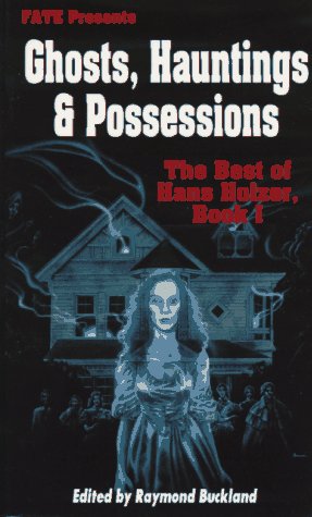 Ghosts, Hauntings and Possessions: The Best of Hans Holzer, Book 1 (Fate Presents) by Hans Holzer