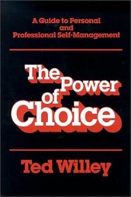 The Power of Choice: A Guide to Personal and Professional Self-Management