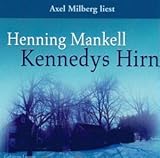 Kennedys Hirn (5 CDs), gelesen von Axel Milberg - Henning Mankell