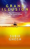 Grand Illusion The GSPC Disaster and the Gujarat Model