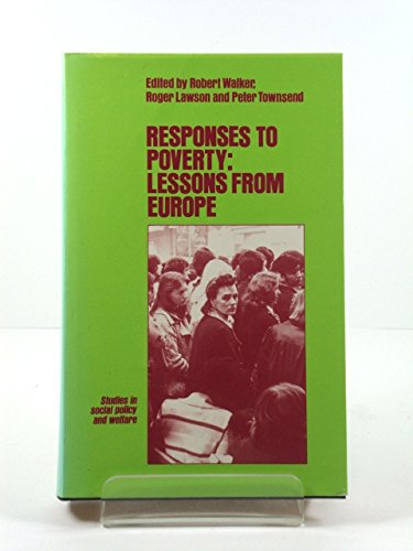 Responses to poverty: Lessons from Europe (Studies in social policy and welfare) by Robert Walker