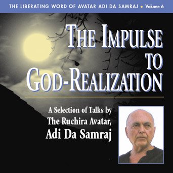 The Impulse To God-Realization by Adi Da Samraj